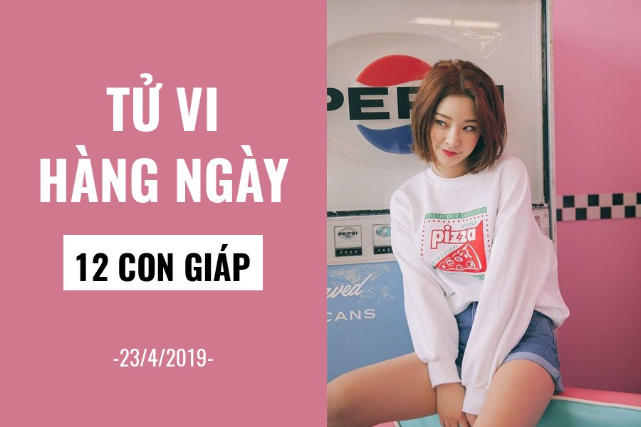 Tử vi hàng ngày (23/4/2019): 6 điều nên và không nên của 12 con giáp - Ảnh 1. Tử vi hàng ngày (23/4/2019): 6 điều nên và không nên của 12 con giáp - Ảnh 1.