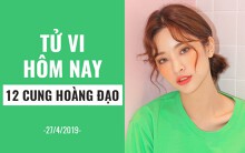 Tử vi hôm nay (27/4/2019) của 12 cung hoàng đạo: Xử Nữ nói 'không' với áp lực từ ngoại cảnh