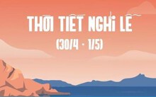 Thời tiết các thành phố lớn như thế nào dịp nghỉ lễ 30/4-1/5
