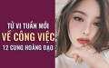 Tử vi tuần mới (08/4 - 14/4) về công việc của 12 cung hoàng đạo: Kim Ngưu buông thả, Nhân Mã khó khăn