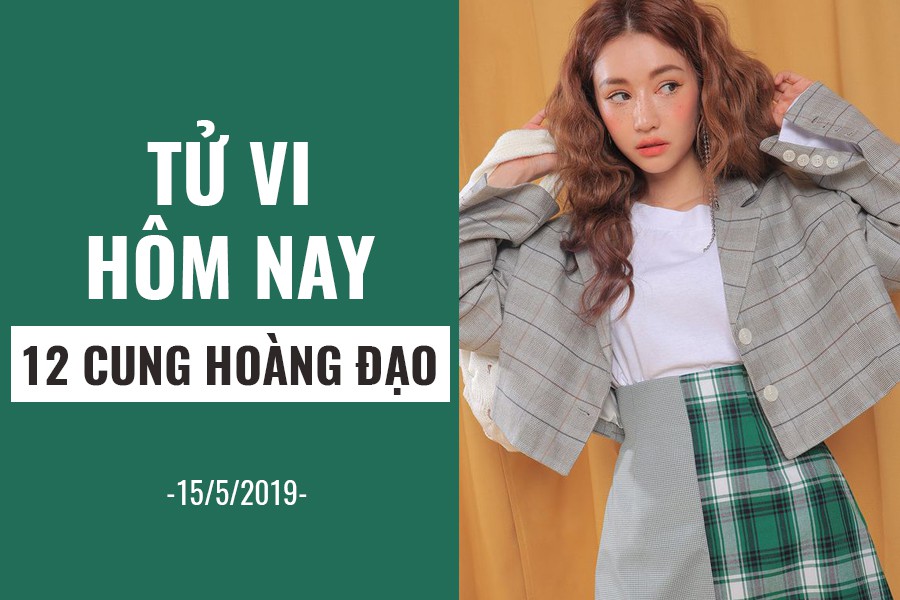 Tử vi hôm nay (15/5/2019) của 12 cung hoàng đạo: Ma Kết không nên làm những việc trọng đại - Ảnh 1.