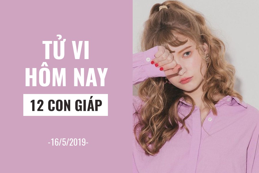 Tử vi hôm nay (16/5/2019) của 12 con giáp: Tuổi Tý thả lỏng trong công việc - Ảnh 1. Tử vi hôm nay (16/5/2019) của 12 con giáp: Tuổi Tý thả lỏng trong công việc - Ảnh 1.