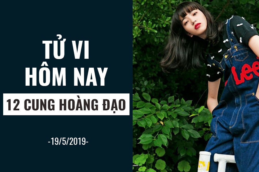 Tử vi hôm nay (19/5/2019) của 12 cung hoàng đạo: Kim Ngưu cần chú ý sức khỏe - Ảnh 1.