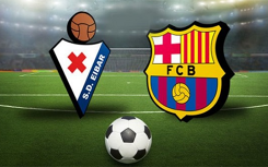 Kênh xem trực tiếp bóng đá Eibar vs Barcelona (21h15, 19/5) vòng cuối La Liga 2018/19