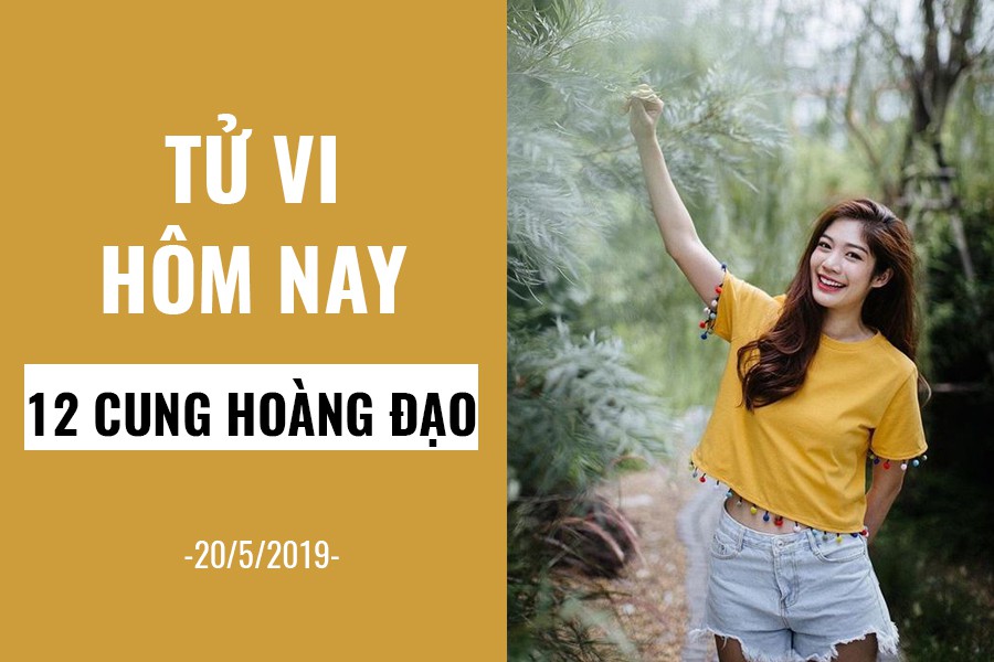 Tử vi hôm nay (20/5/2019) của 12 cung hoàng đạo: Song Tử cởi mở trong các mối quan hệ - Ảnh 1. Tử vi hôm nay (20/5/2019) của 12 cung hoàng đạo: Song Tử cởi mở trong các mối quan hệ - Ảnh 1.