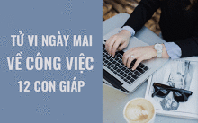 Tử vi ngày mai (20/5/2019) về công việc của 12 con giáp: Tuổi Tỵ học cách thích nghi