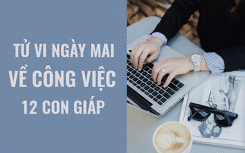 Tử vi ngày mai (20/5/2019) về công việc của 12 con giáp: Tuổi Tỵ học cách thích nghi
