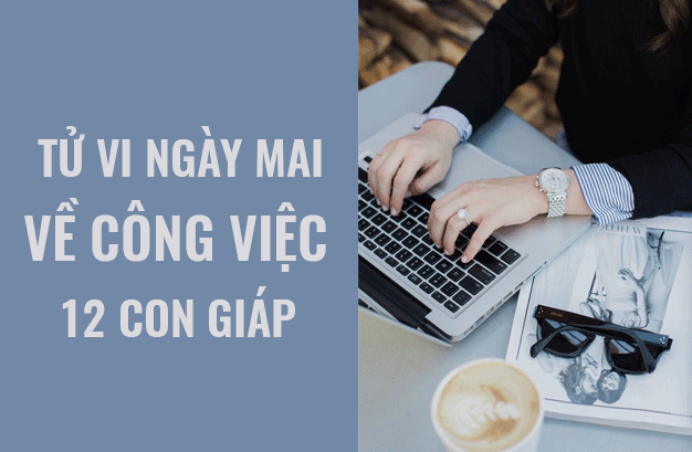 Tử vi ngày mai (20/5/2019) về công việc của 12 con giáp: Tuổi Tỵ học cách thích nghi - Ảnh 1. Tử vi ngày mai (20/5/2019) về công việc của 12 con giáp: Tuổi Tỵ học cách thích nghi - Ảnh 1.