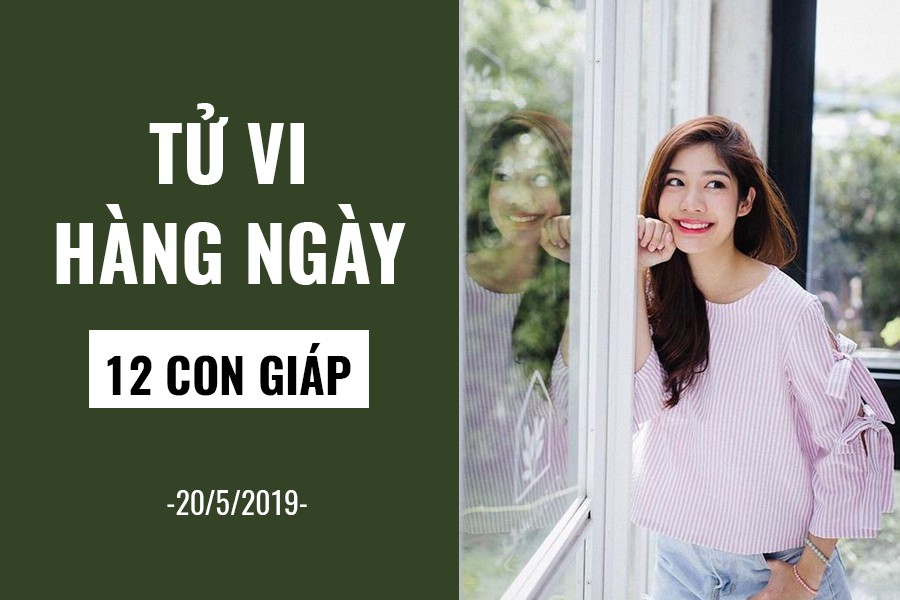 Tử vi hàng ngày (20/5/2019): 6 điều nên và không nên của 12 con giáp - Ảnh 1. Tử vi hàng ngày (20/5/2019): 6 điều nên và không nên của 12 con giáp - Ảnh 1.