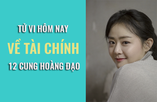 Tử vi hôm nay (22/5/2019) về tài chính của 12 cung hoàng đạo: Xử Nữ đang bán rẻ sức lao động - Ảnh 1.