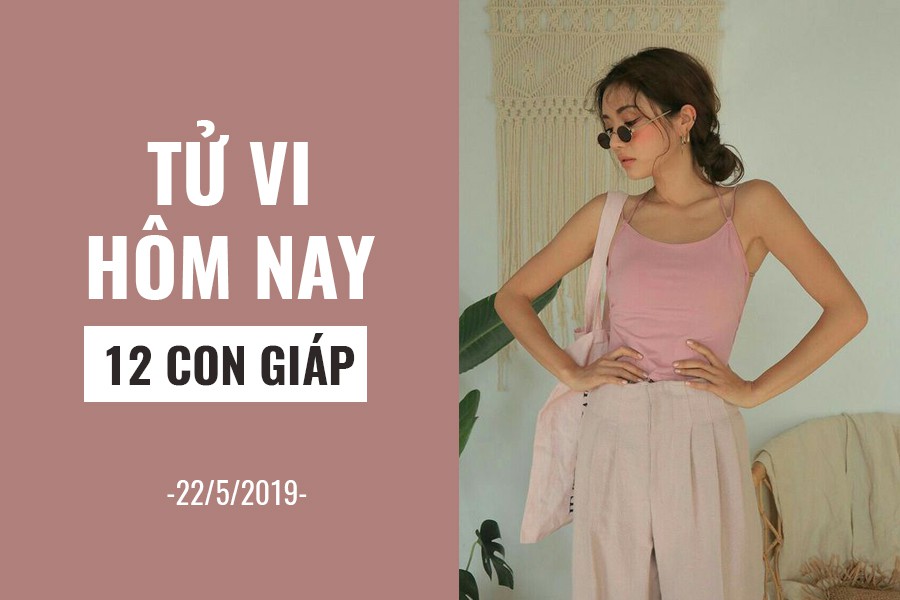 Tử vi hôm nay (22/5/2019) của 12 con giáp: Tuổi Ngọ thư thả tìm hiểu đối phương - Ảnh 1. Tử vi hôm nay (22/5/2019) của 12 con giáp: Tuổi Ngọ thư thả tìm hiểu đối phương - Ảnh 1.