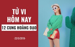 Tử vi hôm nay (22/5/2019) của 12 cung hoàng đạo: Sư Tử lắng nghe tiếng gọi của trái tim