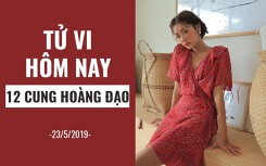 Tử vi hôm nay (23/5/2019) của 12 cung hoàng đạo: Xử Nữ thuyết phục người khác bằng tình cảm