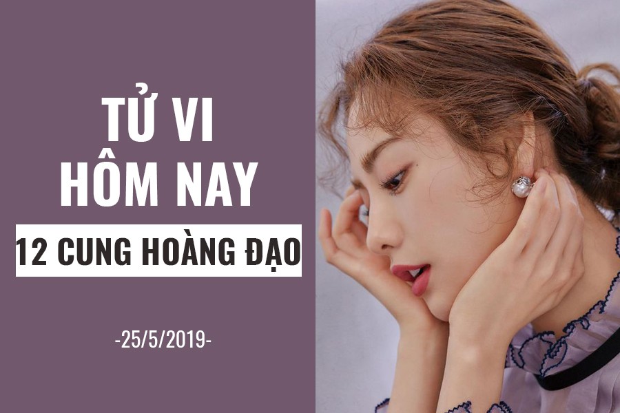 Tử vi hôm nay (25/5/2019) của 12 cung hoàng đạo: Bọ Cạp tìm được cộng sự ăn ý - Ảnh 1. Tử vi hôm nay (25/5/2019) của 12 cung hoàng đạo: Bọ Cạp tìm được cộng sự ăn ý - Ảnh 1.