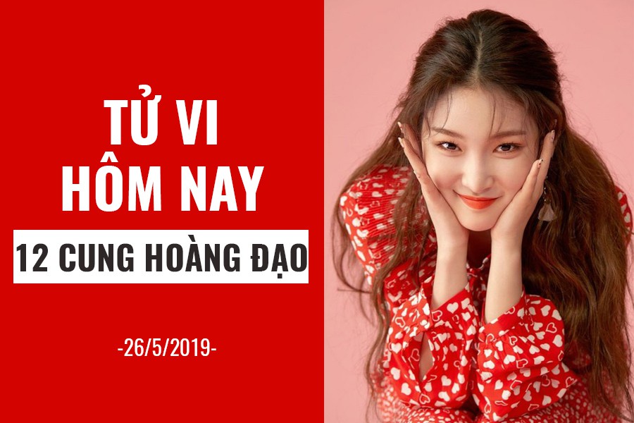 Tử vi hôm nay (26/5/2019) của 12 cung hoàng đạo: Nhân Mã hãy nhớ hạnh phúc trong tầm tay - Ảnh 1.