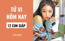 Tử vi hôm nay (27/5/2019) của 12 con giáp: Tuổi Hợi nên liều lĩnh một chút