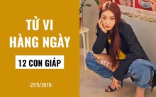 Tử vi hàng ngày (27/5/2019): 6 điều nên và không nên của 12 con giáp