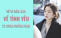 Tử vi hôm nay (28/5/2019) về tình yêu 12 cung hoàng đạo: Bảo Bình đề cao vật chất trong tình yêu