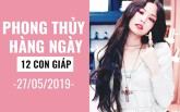Phong thủy hàng ngày (27/05/2019) của 12 con giáp: Tuổi Ngọ cần tập trung