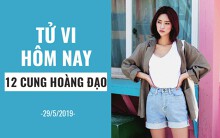 Tử vi hôm nay (29/5/2019) của 12 cung hoàng đạo: Song Ngư nuôi dưỡng tâm hồn