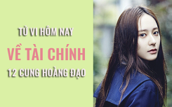 Tử vi hôm nay (30/5/2019) về tài chính của 12 cung hoàng đạo: Xử Nữ có thể phải chịu bực bội chỉ vì những khoản tiền nhỏ vay mượn