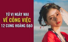 Tử vi ngày mai (4/5) về công việc của 12 cung hoàng đạo: Kim Ngưu khó khăn, Song Ngư tàn nhẫn