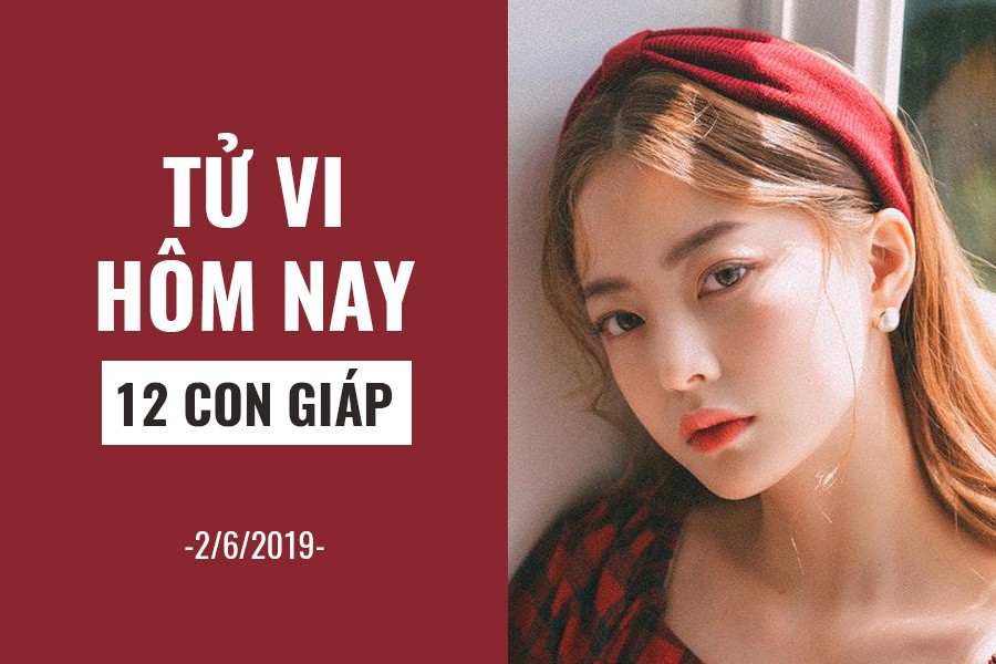Tử vi hôm nay (2/6/2019) của 12 con giáp: Tuổi Ngọ sẵn sàng cho khởi đầu mới - Ảnh 1. Tử vi hôm nay (2/6/2019) của 12 con giáp: Tuổi Ngọ sẵn sàng cho khởi đầu mới - Ảnh 1.