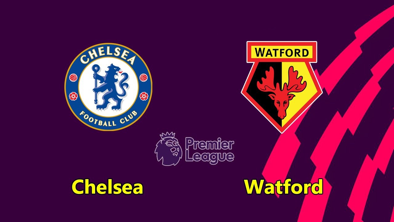 Nhận định Chelsea vs Watford (20h00, 5/5): Trượt chân là mất top 4 - Ảnh 1. Nhận định Chelsea vs Watford (20h00, 5/5): Trượt chân là mất top 4 - Ảnh 1.