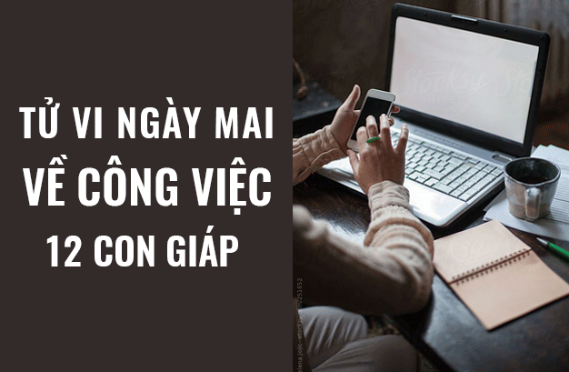 Tử vi ngày mai (7/5/2019) về công việc của 12 con giáp: Tuổi Thìn kết nối với mọi người xung quanh - Ảnh 1. Tử vi ngày mai (7/5/2019) về công việc của 12 con giáp: Tuổi Thìn kết nối với mọi người xung quanh - Ảnh 1.