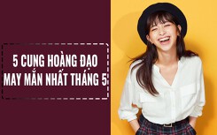 Điểm danh những cung hoàng đạo may mắn hết phần thiên hạ trong tháng 5