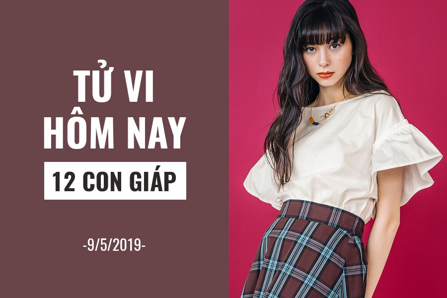 Tử vi hôm nay (9/5/2019) của 12 con giáp: Đời sống tình cảm của tuổi Tỵ có nhiều xáo trộn - Ảnh 1. Tử vi hôm nay (9/5/2019) của 12 con giáp: Đời sống tình cảm của tuổi Tỵ có nhiều xáo trộn - Ảnh 1.