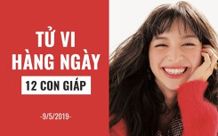 Tử vi hàng ngày (9/5/2019): 6 điều nên và không nên của 12 con giáp