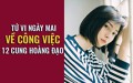 Tử vi ngày mai (10/5) về công việc của 12 cung hoàng đạo: Bạch Dương bất an, Bọ Cạp nhún nhường
