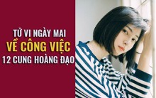 Tử vi ngày mai (10/5) về công việc của 12 cung hoàng đạo: Bạch Dương bất an, Bọ Cạp nhún nhường