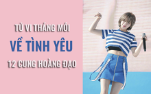 Tử vi tháng 6/2019 về tình yêu 12 cung hoàng đạo: Sư Tử lạnh lùng và vô tâm