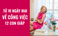 Tử vi ngày mai (14/6/2019) về công việc của 12 con giáp: Tuổi Dần chứng minh bản thân từ những hành động nhỏ