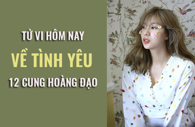 Tử vi hôm nay (4/6/2019) về tình yêu của 12 cung hoàng đạo: Kim Ngưu bên ngoài cười nụ bên trong khóc thầm - Ảnh 1. Tử vi hôm nay (4/6/2019) về tình yêu của 12 cung hoàng đạo: Kim Ngưu bên ngoài cười nụ bên trong khóc thầm - Ảnh 1.