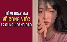 Tử vi ngày mai (05/6) về công việc của 12 cung hoàng đạo: Cự Giải gạt đàm tiếu tiến lên