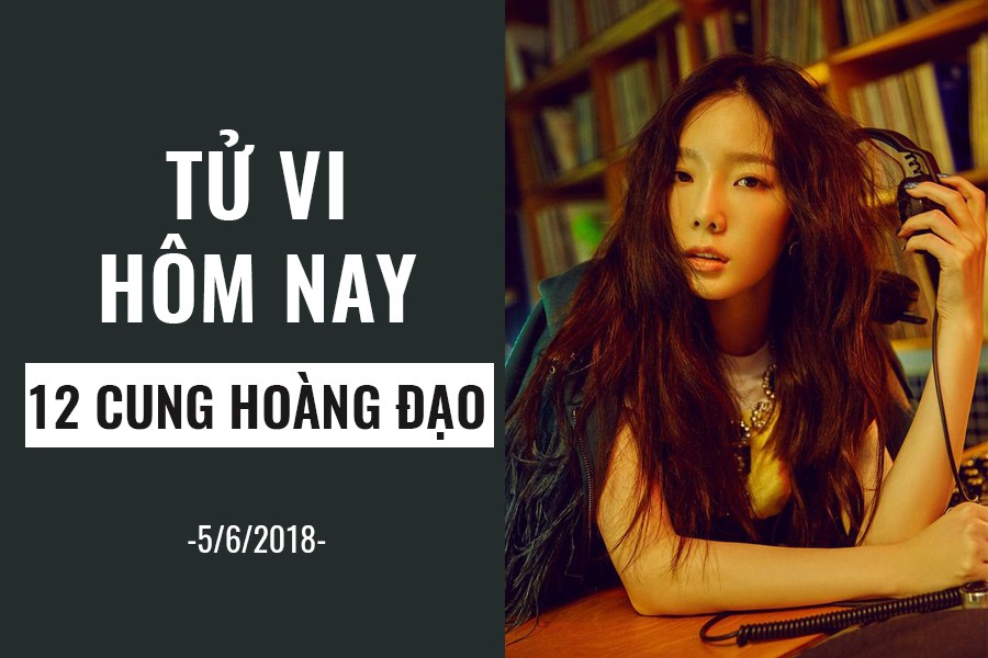 Tử vi hôm nay (5/6/2019) của 12 cung hoàng đạo: Thiên Bình đừng bán đứng tình bạn - Ảnh 1. Tử vi hôm nay (5/6/2019) của 12 cung hoàng đạo: Thiên Bình đừng bán đứng tình bạn - Ảnh 1.