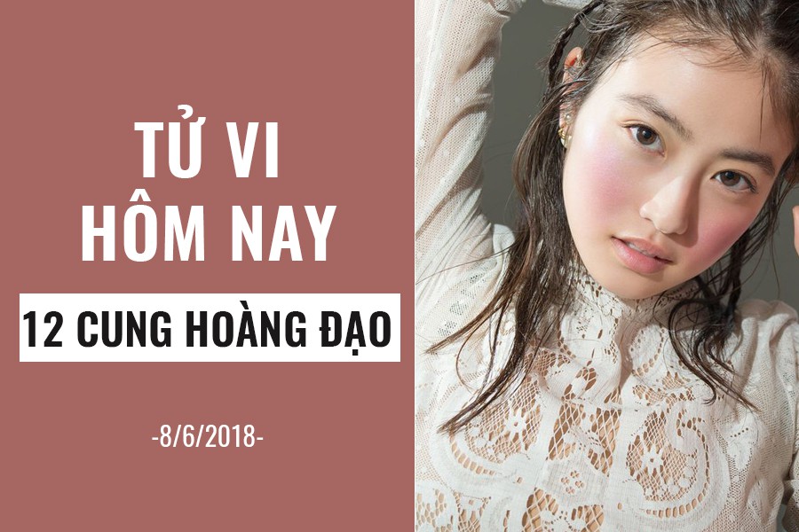 Tử vi hôm nay (8/6/2019) của 12 cung hoàng đạo: Ma Kết dùng trí tưởng tượng để thoát khỏi hiện thực - Ảnh 1. Tử vi hôm nay (8/6/2019) của 12 cung hoàng đạo: Ma Kết dùng trí tưởng tượng để thoát khỏi hiện thực - Ảnh 1.