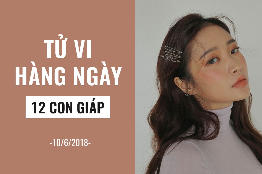 Tử vi hàng ngày (10/6/2019): 6 điều nên và không nên của 12 con giáp - Ảnh 1. Tử vi hàng ngày (10/6/2019): 6 điều nên và không nên của 12 con giáp - Ảnh 1.