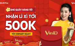 Đến VinMart sắm Tết, nhận lì xì tới 500.000 đồng