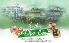 Ẩm thực Chợ Lớn - vẹn nguyên hương vị sau những lần thay da đổi thịt