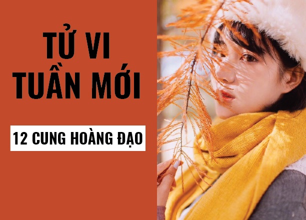 tu vi tuan moi 71 131 cua 12 cung hoang dao bo cap giau co nhan ma thang quan tien chuc