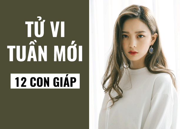 tu vi tuan moi 211 271 cua 12 con giap tuoi than binh chan nhu vai tuoi ty kiet suc