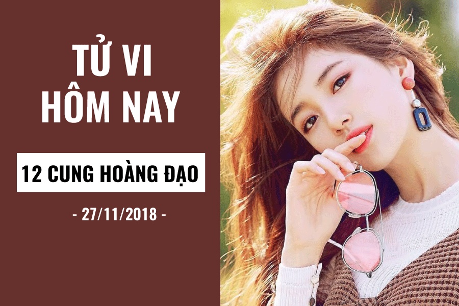 tu vi hang ngay 27112018 6 dieu nen va khong nen cua 12 cung hoang dao