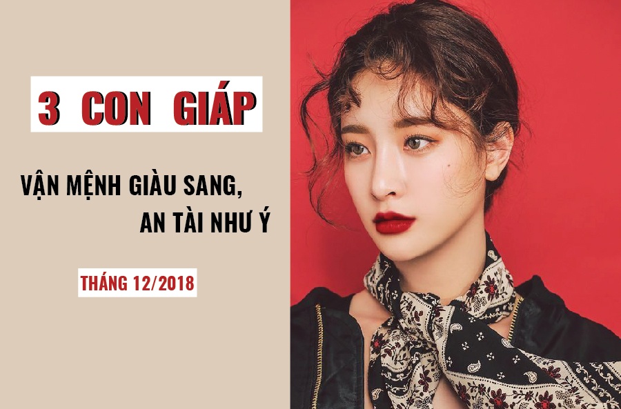 goi ten 3 con giap van menh giau sang an tai nhu y trong thang 12 am lich