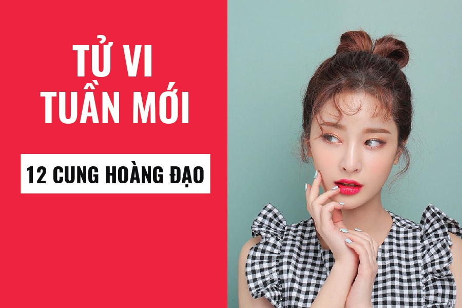 tu vi tuan moi 1712 2312 cua 12 cung hoang dao su tu hanh phuc bach duong ngay lam moi toi nam khong