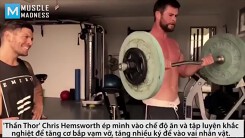 Chế độ tập của 'thần Thor' Chris Hemsworth để thân hình vạm vỡ