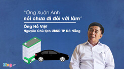 Nguyên Chủ tịch UBND Đà Nẵng: Ông Xuân Anh nói chưa đi đôi với làm